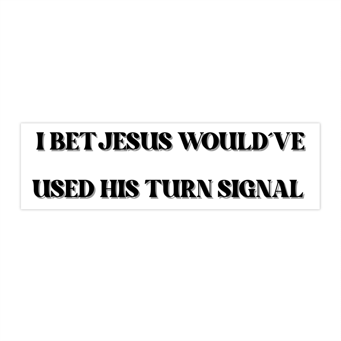 I Bet Jesus Wouldve Used His Turn Signal Funny Bumper Sticker Retro Christian Humor Car Decal