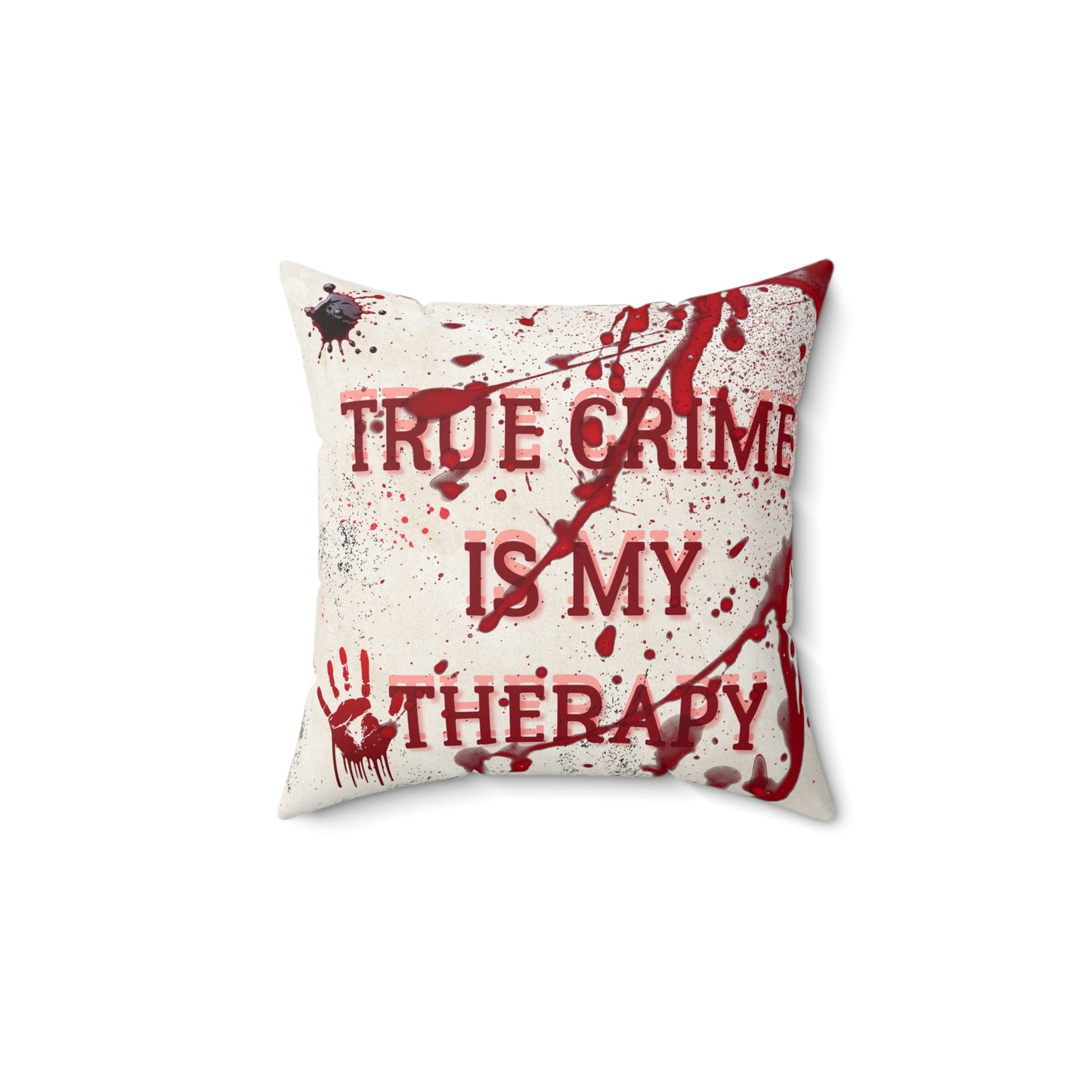 True Crime Is My Therapy Grunge Horror Throw Pillow | Bloody Handprint Cushion for True Crime Fans