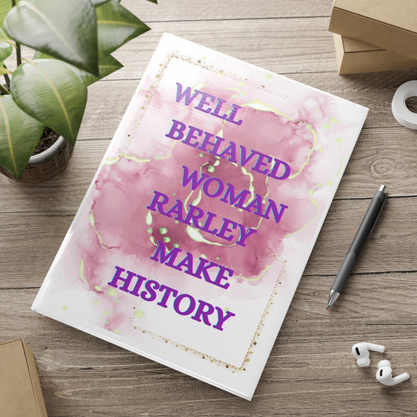 Well Behaved Women Rarely Make History Hardcover Notebook Pink Watercolor Journal A5 Feminine Gift Inspirational Quote